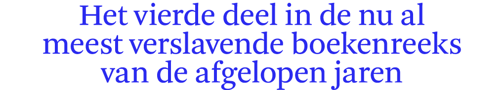 Het vierde deel in de nu al meest verslavende boekenreeks van de afgelopen jaren