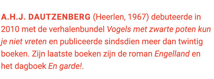 A.H.J. Dautzenberg (Heerlen, 1967) debuteerde in 2010 met de verhalenbundel Vogels met zwarte poten kun je niet vrete...