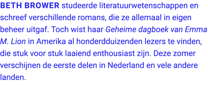 Beth Brower studeerde literatuurwetenschappen en schreef verschillende romans, die ze allemaal in eigen beheer uitgaf...