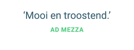 ‘Mooi en troostend.’ AD Mezza