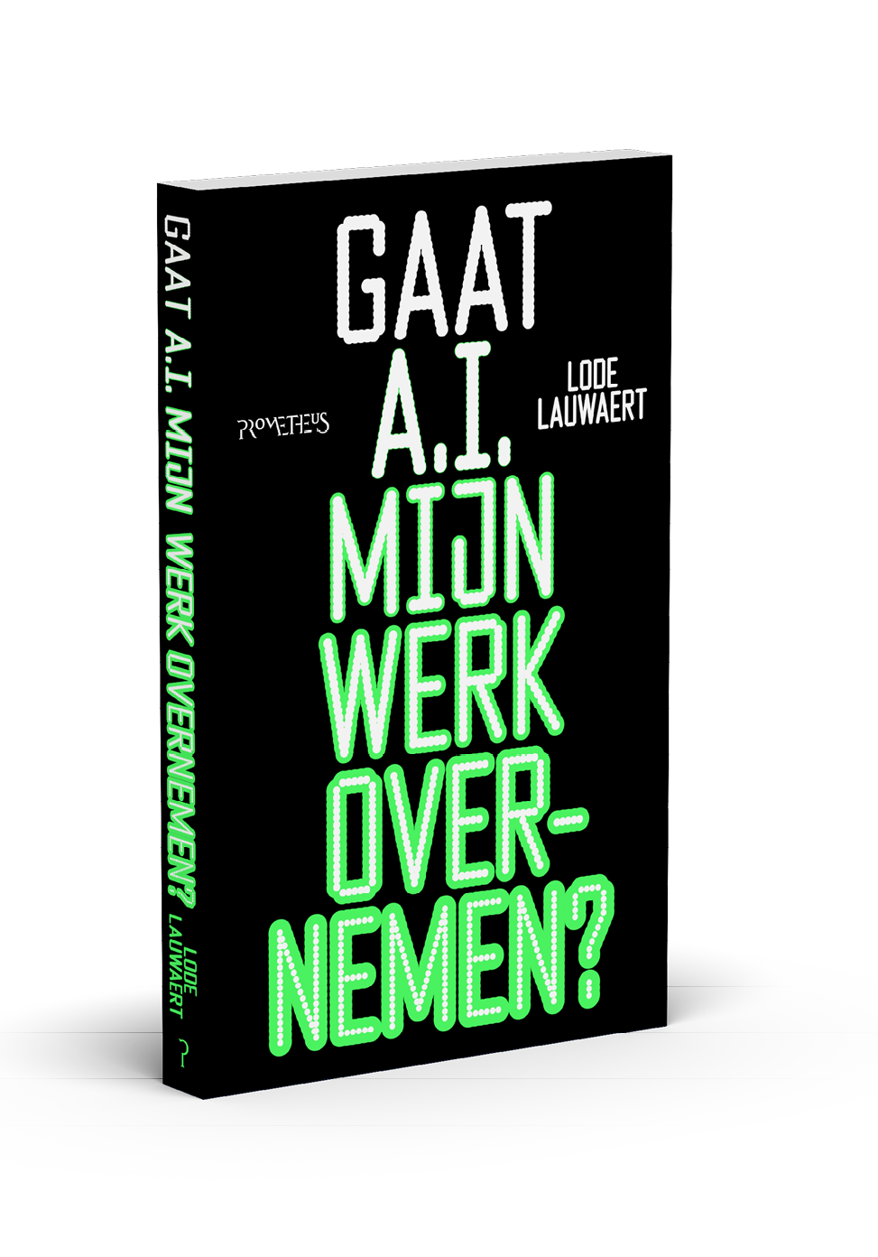 Een boek met de titel “Gaat A.I. mijn werk overnemen?" geschreven door Lode Lauwaert met een zwarte achtergrond en groene en witte letters. Beschrijving gegenereerd door AI