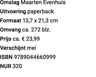 Omslag Maarten Evenhuis Uitvoering paperback Formaat 13,7 x 21,3 cm Omvang ca. 272 blz. Prijs ca. ﻿€ 23,99 Verschijnt...